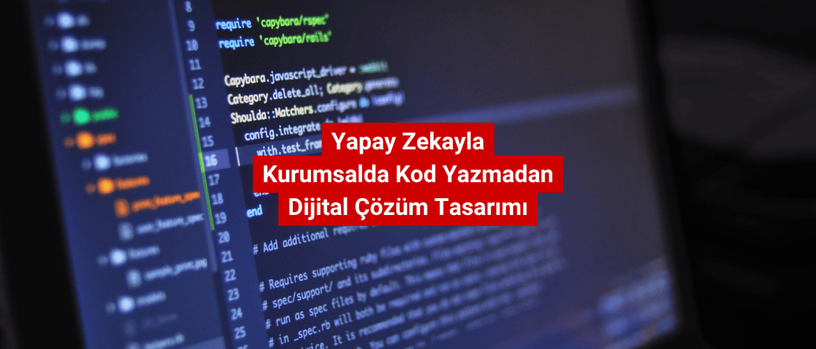 Yapay Zekayla Kurumsalda Kod Yazmadan Dijital Çözüm Tasarımı